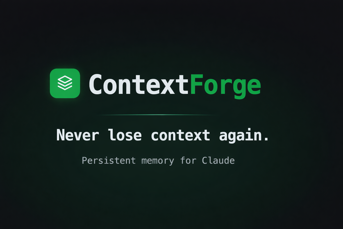 Why I Built ContextForge: Giving Claude a Memory That Actually Sticks